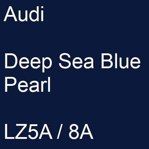 Audi, Deep Sea Blue Pearl, LZ5A / 8A.